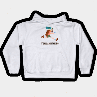 It's all about hiking Kids Hoodie